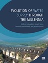Evolution of Water Supply Through the Millennia - Andreas N. Angelakis ; Larry W. Mays ; Demetris Koutsoyiannis ; Nikos Mamassis - 9781843395409