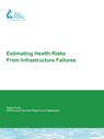 Estimating Health Risks from Infrastructure Failures - Karen M. E. Emde ; Daniel W. Smith ; James A. Talbot ; Les Gammie - 9781843399728