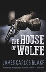 The House Of Wolfe - James Carlos Blake - 9781843445593