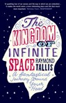 The Kingdom of Infinite Space - Raymond Tallis - 9781843546702