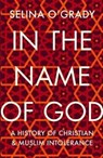 In the Name of God - Selina O'Grady - 9781843547013