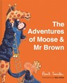 The Adventures of Moose & Mr Brown - Paul Smith - 9781843654285