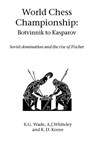 World Chess Championship: Botvinnik to Kasparov - R. G. Wade ; A. J. Whiteley ; Raymond Keene - 9781843821182