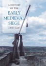 A History of the Early Medieval Siege, c.450-1200 - Dr Peter Purton - 9781843834489