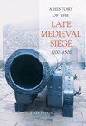 Purton, P: History of the Late Medieval Siege, 1200-1500 - PURTON,  Peter - 9781843834496