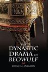 The Dynastic Drama of Beowulf - Francis (Royalty Account) Leneghan - 9781843846291