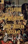 Literature and Medievalism in Early Modern England - Mike (Contributor) Rodman Jones - 9781843846598