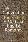 Convention and the Individual in Medieval English Romance - Dr Lucy Brookes - 9781843846895