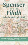 Spenser and the Filidh in Early Modern Ireland - Dr Evan Bourke ; Dr Philip Mac a’ Ghoill ; Dr Deirdre Nic Charthaigh - 9781843847083