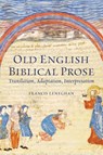 Old English Biblical Prose - Francis (Royalty Account) Leneghan - 9781843847618