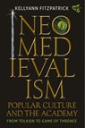 Neomedievalism, Popular Culture, and the Academy - Kelly Ann Fitzpatrick - 9781843847786