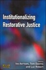 Institutionalizing Restorative Justice - Ivo (University of Leuven Aertsen ; Tom (Katholieke Universiteit Leuven Daems ; Luc Robert - 9781843921592