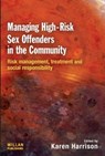 Managing High Risk Sex Offenders in the Community - KAREN (UNIVERSITY OF HULL,  UK) Harrison - 9781843925255