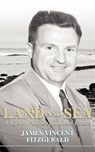 Land and Sea, a Life in Politics and Real Estate - James Vincent Fitzgerald - 9781844015672