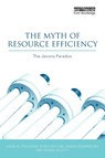 The Myth of Resource Efficiency - John M. Polimeni ; Kozo Mayumi ; Mario Giampietro ; Blake Alcott - 9781844078134