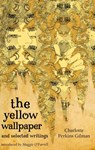 The Yellow Wallpaper And Selected Writings - Charlotte Perkins Gilman - 9781844085583