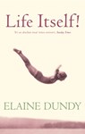 Life Itself! - Elaine Dundy - 9781844085989