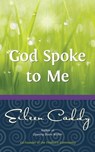 God Spoke to Me - Eileen Caddy - 9781844097685