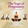 The Yoga of Pregnancy Week by Week - Mel Campbell - 9781844098965