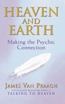 Heaven And Earth - James Van Praagh - 9781844130320
