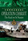 Operation Chariot - the Raid on St Nazaire - Jon Cooksey - 9781844151165