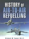 History of Air-to-air Refuelling - Richard M. Tanner - 9781844152728
