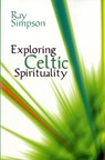 Exploring Celtic Spirituality - Ray Simpson - 9781844171866