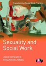 Sexuality and Social Work - Julie Bywater ; Rhiannon Jones - 9781844450855