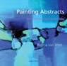 Painting Abstracts - Rolina van Vliet - 9781844483365