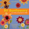 50 Sunflowers to Knit  Crochet and Felt - NICHOLAS,  Kristin - 9781844489008