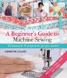 A Beginner's Guide to Machine Sewing - Clementine Collinet - 9781844489961
