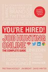 You’re Hired! Job Hunting Online - Professor Tristram Hooley ; Korin Grant ; Jim Bright ; David Winter - 9781844556281