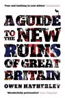A Guide to the New Ruins of Great Britain - Owen Hatherley - 9781844677009