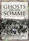 Ghosts on the Somme - Alastair H. Fraser ; Andrew Robertshaw ; Steve Roberts ; Roger Smither - 9781844682706