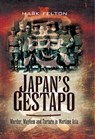 Japan's Gestapo - Mark Felton - 9781844684441