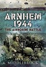 Arnhem 1944 - Martin Middlebrook - 9781844686322
