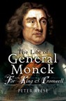 The Life of General George Monck - Peter Reese - 9781844686445