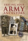 Tracing Your Army Ancestors - Simon Fowler - 9781844686681