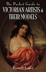 The Pocket Guide to Victorian Artists & Their Models - Russell James - 9781844687305