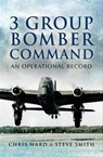 3 Group Bomber Command - Chris Ward ; Steve Smith - 9781844687343