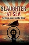 Slaughter at Sea - Mark Felton - 9781844688586
