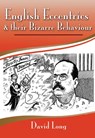 English Eccentrics & Their Bizarre Behaviour - David Long - 9781844688685