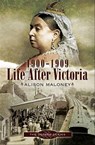 Life After Victoria, 1900–1909 - Alison Maloney - 9781844689262