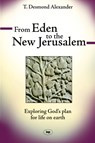 From Eden to the New Jerusalem - Dr T Desmond Alexander - 9781844742851