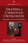 Shapers of Christian Orthodoxy - Bradley G (Author) Green - 9781844744367