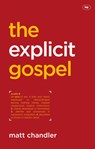 The Explicit Gospel - Matt (Author) Chandler - 9781844745784