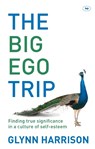 The Big Ego Trip - Glynn (Author) Harrison - 9781844746200