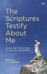 The Scriptures Testify About Me - D A Carson - 9781844746286