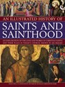 Illustrated History of Saints & Sainthood - Ronald & Paul Creighton-Jobe - 9781844769872