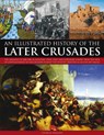 Illustrated History of the Later Crusades - Charles Phillips - 9781844769889